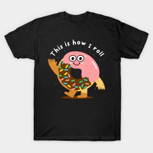 Funny Donut This Is How I Roll Joke, Humor, Birthday T-Shirt